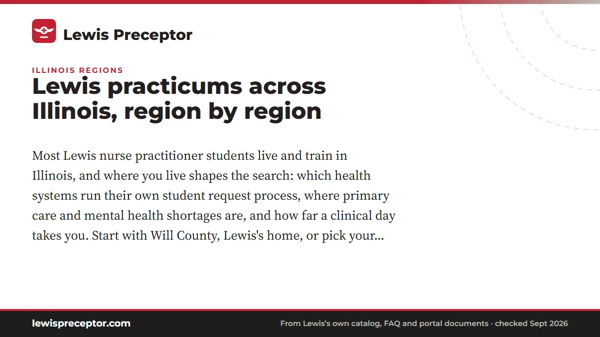 Lewis practicums across Illinois, region by region. Most Lewis nurse practitioner students live and train in Illinois, and where you live shapes the search: which health systems run their own student request proc